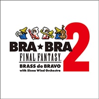 BRA★BRA FINAL FANTASY / Brass de Bravo 2
